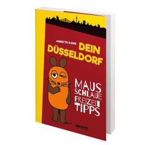 Dein Düsseldorf. Mausschlaue Freizeittipps 